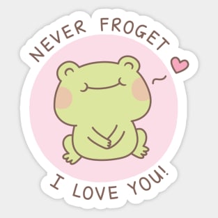 Cute Frog Never Froget I Love You Love Pun Sticker